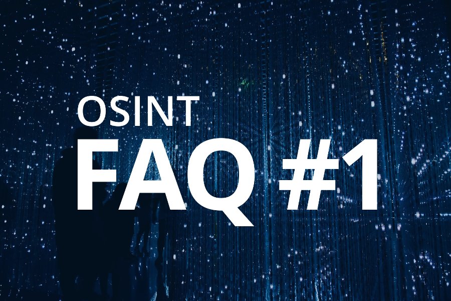 OSINT Investigations FAQ: What Information Can OSINT Find?